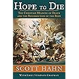 Hope to Die: The Christian Meaning of Death and the Resurrection of the Body
