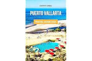 PUERTO VALLARTA TRAVEL GUIDE 2024: The Comprehensive guide to places to visit, top sight, where to stay, beaches, lodging opt