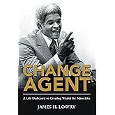Change Agent: A Life Dedicated to Creating Wealth for Minorities