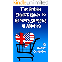 The British Expat's Guide to Grocery Shopping in America book cover The British Expat's Guide to Grocery Shopping in America book cover