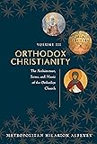 Orthodox Christianity Volume III : The Architecture, Icons, and Music of the Orthodox Church