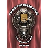 Taming the Caged Beast: An Introduction to Male Chastity