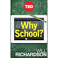 Why School?: How Education Must Change When Learning and Information Are Everywhere (Kindle Single) book cover