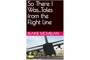 So There I Was...Tales from the Flight Line