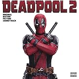 Deadpool 2 (Original Motion Picture Soundtrack)