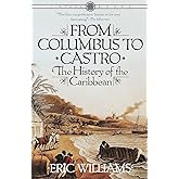 From Columbus to Castro: The History of the Caribbean 1492-1969