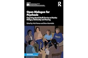 Open Dialogue for Psychosis: Organising Mental Health Services to Prioritise Dialogue, Relationship and Meaning