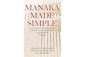 Manaka Made Simple: A Step-by-Step Guide to Dr Manaka’s System of Japanese Acupuncture and Moxibustion