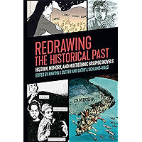 Redrawing the Historical Past: History, Memory, and Multiethnic Graphic Novels book cover Redrawing the Historical Past: History, Memory, and Multiethnic Graphic Novels book cover