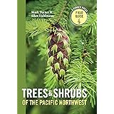 Trees and Shrubs of the Pacific Northwest (A Timber Press Field Guide)