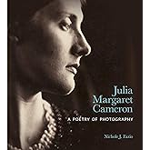 Julia Margaret Cameron: A Poetry of Photography