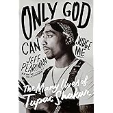 Only God Can Judge Me: The Many Lives of Tupac Shakur