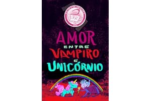 Amor entre vampiro e unicórnio (Escritores e Narrativas) (Portuguese Edition)