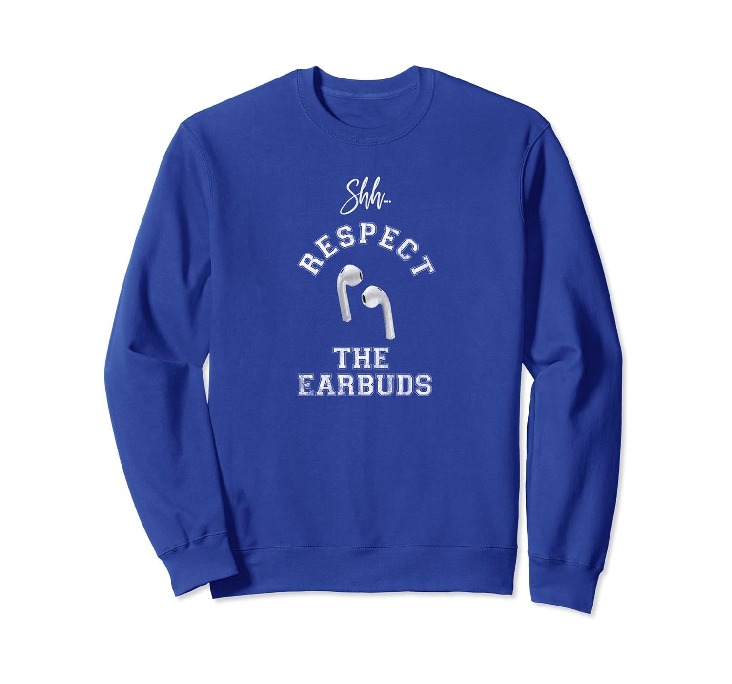 Shh Respect the Earbuds Silly Rude Antisocial Gym Sweatshirt-anz