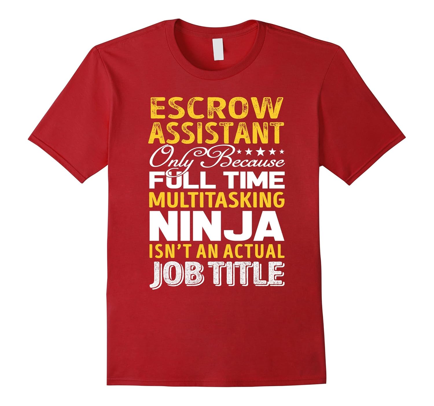 Escrow Assistant Is Not An Actual Job Title TShirt 4LVS