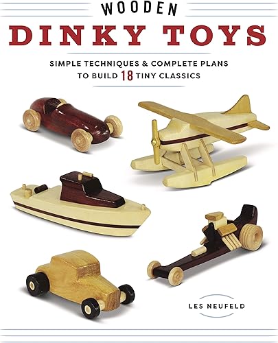 Download Wooden Dinky Toys: Simple Techniques & Complete Plans to Build 18 Tiny Classics PDF