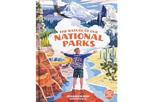 The Nature of Our National Parks: (Every U.S. National Park Included)