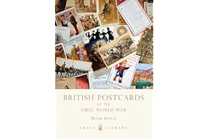 British Postcards of the First World War (Shire Library Book 582)