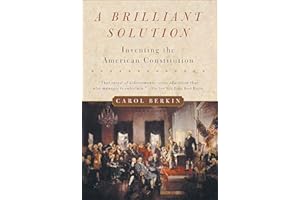 A Brilliant Solution: Inventing the American Constitution