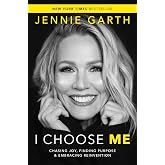 I Choose Me: Chasing Joy, Finding Purpose &amp; Embracing Reinvention &ndash; A Heartfelt Celebrity Memoir and Inspirational Guide to Happiness and Aging with Confidence
