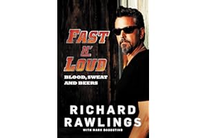 Fast N' Loud: Blood, Sweat and Beers – A Behind-the-Scenes Memoir and Restoration Handbook from the Discovery TV Star