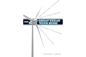 The Great Texas Wind Rush: How George Bush, Ann Richards, and a Bunch of Tinkerers Helped the Oil and Gas State Win the Race to Wind Power (Peter T. ... Natural Resource Management and Conservation)