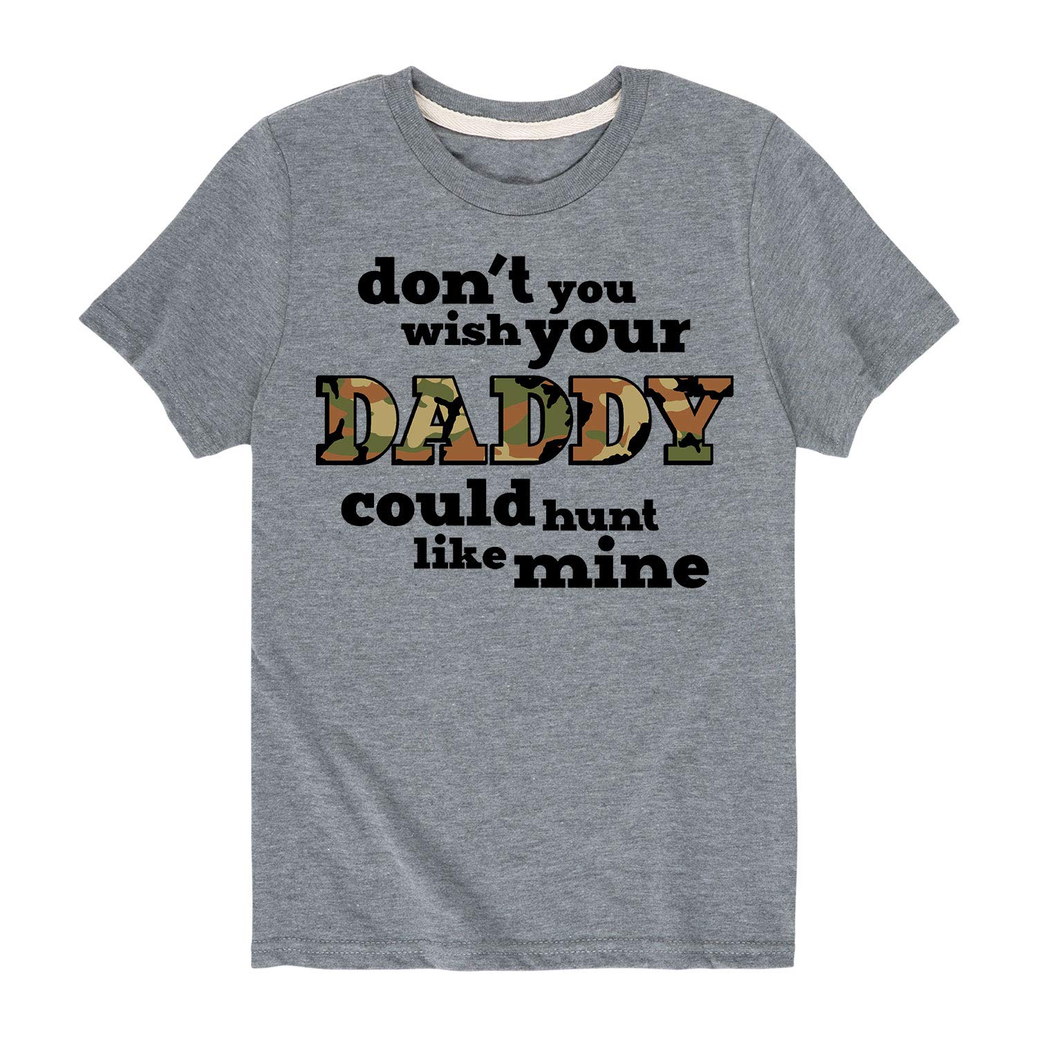 Dont You Wish Daddy Could Hunt Short Sleeve Ts Shirts