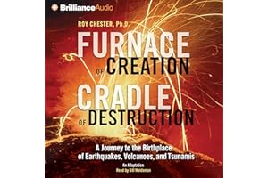 Furnace of Creation, Cradle of Destruction: A Journey to the Birthplace of Earthquakes, Volcanoes, and Tsunamis
