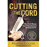 Cutting the Cord: The Cell Phone Has Transformed Humanity