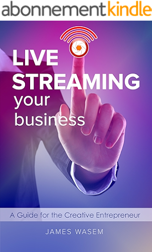 Download Live Streaming Your Business: A Guide for the Creative Entrepreneur (English Edition) PDF