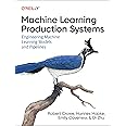 Machine Learning Production Systems: Engineering Machine Learning Models and Pipelines