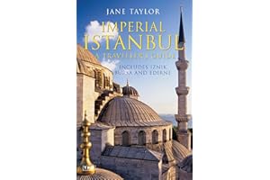 Imperial Istanbul: A Traveller's Guide: Includes Iznik, Bursa and Edirne (Tauris Parke Paperbacks)