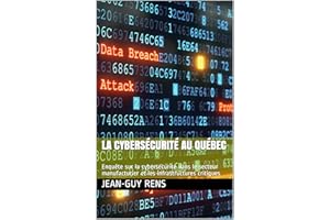 La cybersécurité au Québec: Enquête sur la cybersécurité dans le secteur manufacturier et les infrastructures critiques (Scie