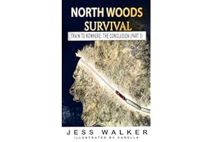 North Woods Survival: Train to Nowhere: A Wilderness Adventure Thriller (Train to Nowhere: North Woods Survival Series)