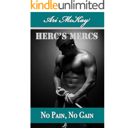 No Pain No Gain Herc S Mercs Book 7 Kindle Edition By Mckay Ari Literature Fiction Kindle Ebooks Amazon Com