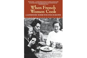 When French Women Cook: A Gastronomic Memoir with Over 250 Recipes