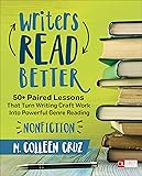 Writers Read Better: Nonfiction: 50+ Paired Lessons