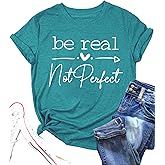 Kindness Shirt Tops for Women Be Real Not Perfect T-Shirt Short Sleeve Inspirational Graphic Tees Shirts