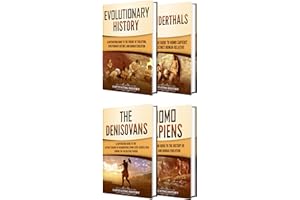 Evolution: A Captivating Guide to Evolutionary History, Neanderthals, Denisovans, and Homo Sapiens
