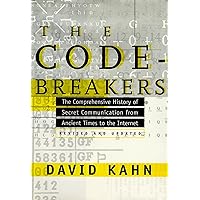 The Codebreakers: The Comprehensive History of Secret Communication from Ancient Times to the Internet