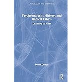 Psychoanalysis, History, and Radical Ethics (Psychology and the Other)