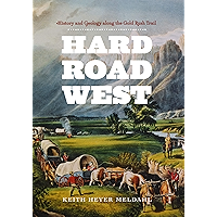 Hard Road West: History and Geology along the Gold Rush Trail book cover Hard Road West: History and Geology along the Gold Rush Trail book cover