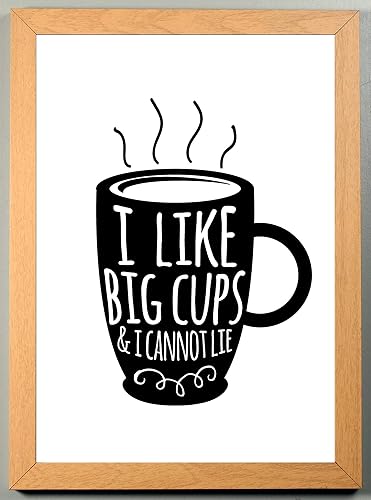 I Like Big Cups Print Fun Kitchen Wall Art Quote Home Decor Gift Sold In A Light Wood Frame Amazon Co Uk Handmade
