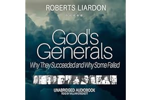 God’s Generals: Why They Succeeded and Why Some Failed, Volume 1