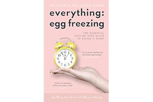 Everything Egg Freezing: The Essential Step-by-Step Guide to Doing it Right
