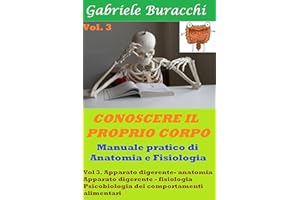 Conoscere il proprio corpo. Anatomia Umana vol 3: volume 3. Apparato digerente- anatomia. Apparato digerente - fisiologia. Ps