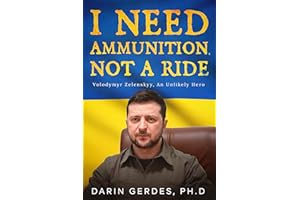 I Need Ammunition, Not a Ride: Volodymyr Zelenskyy, An Unlikely Hero
