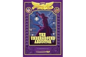 The Underground Abductor: Bigger & Badder Edition (Nathan Hale's Hazardous Tales #5): An Abolitionist Tale about Harriet Tubman