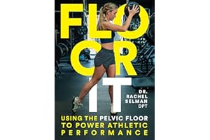 Floor It: Using the Pelvic Floor to Power Athletic Performance