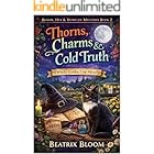 Thorns, Charms & Cold Truth: A Witchy Garden Cozy Mystery (Bloom, Hex & Homicide Cozy Mysteries Book 2)